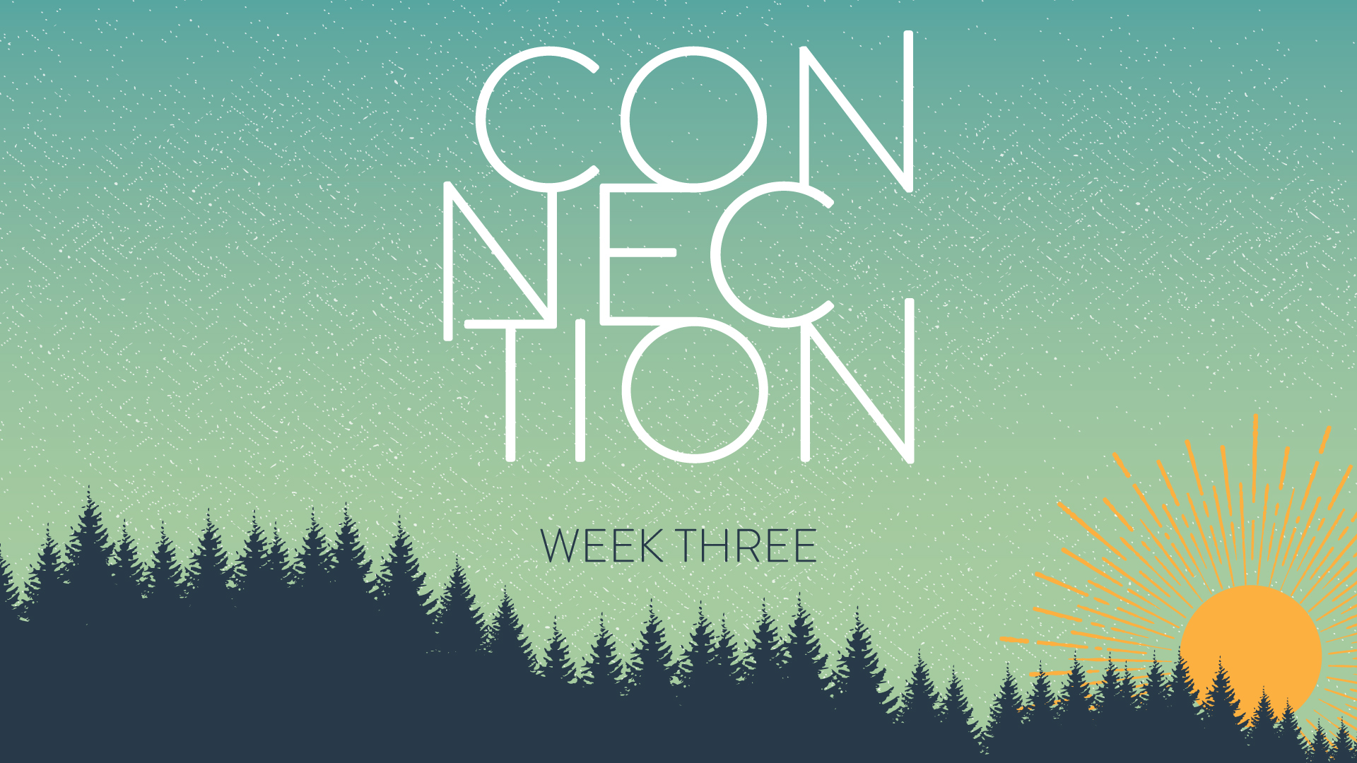 Connection - Week Three