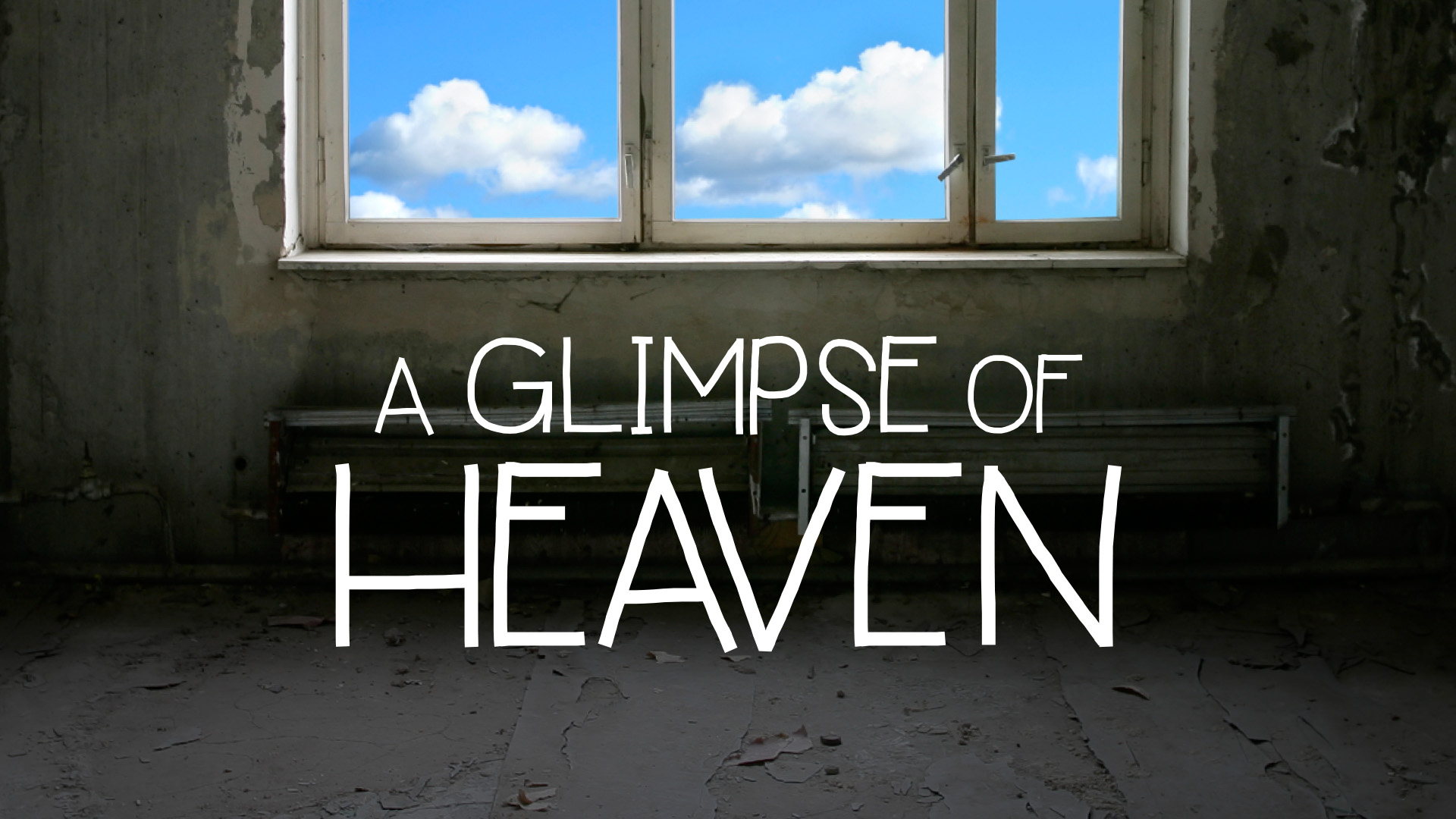 A Glimpse of Heaven - Week Two