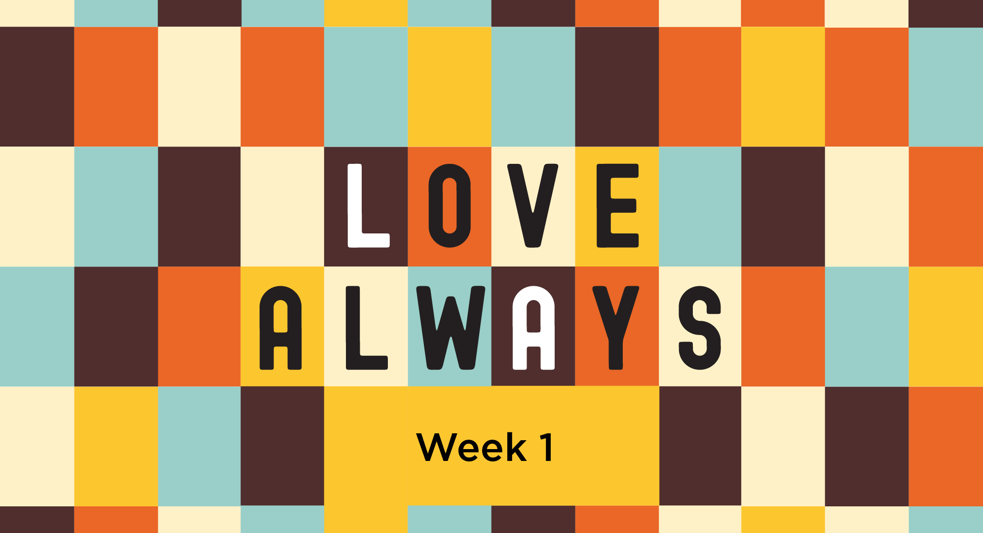 Love Always - Week One