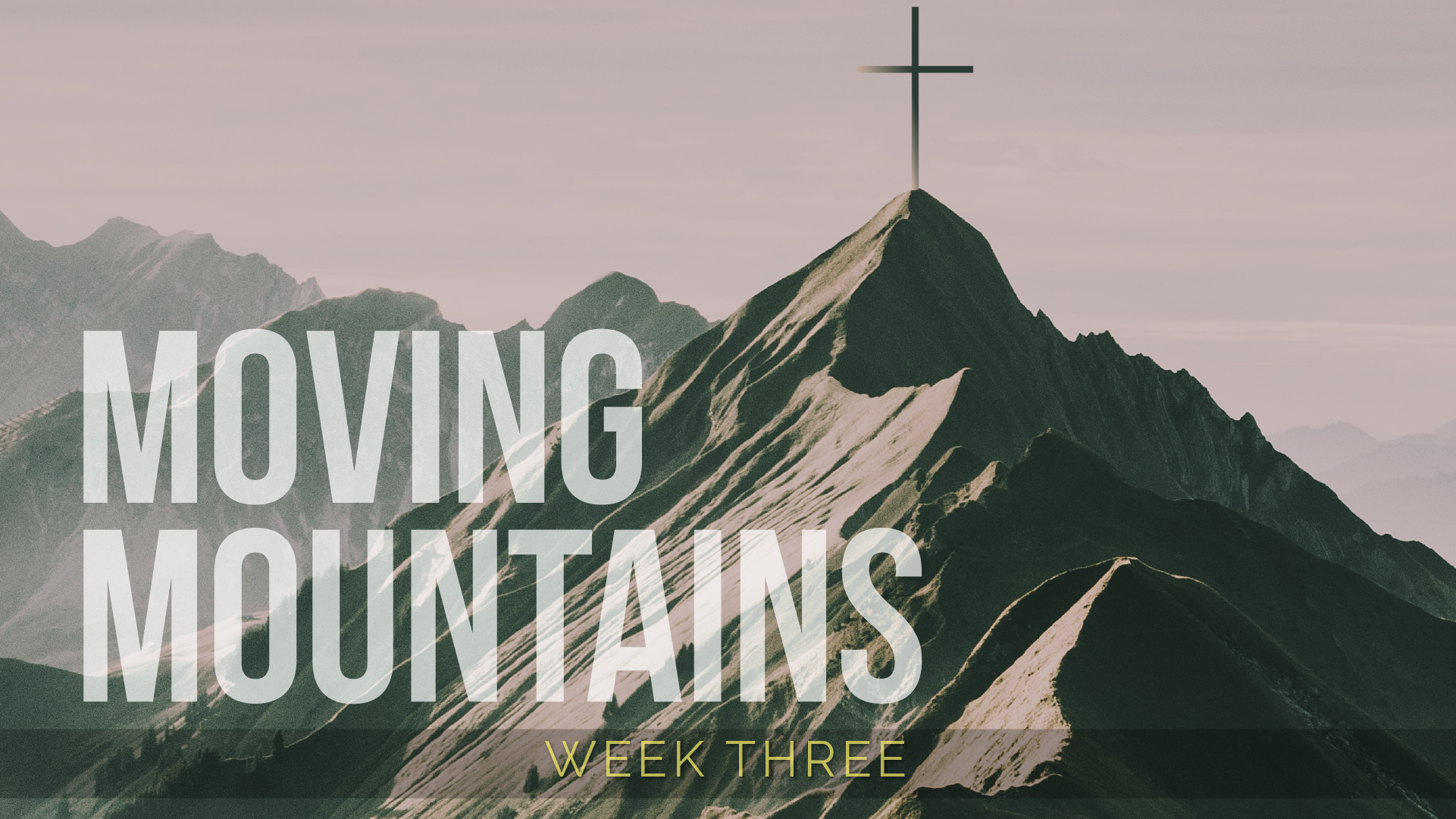 Moving Mountains - Week Three