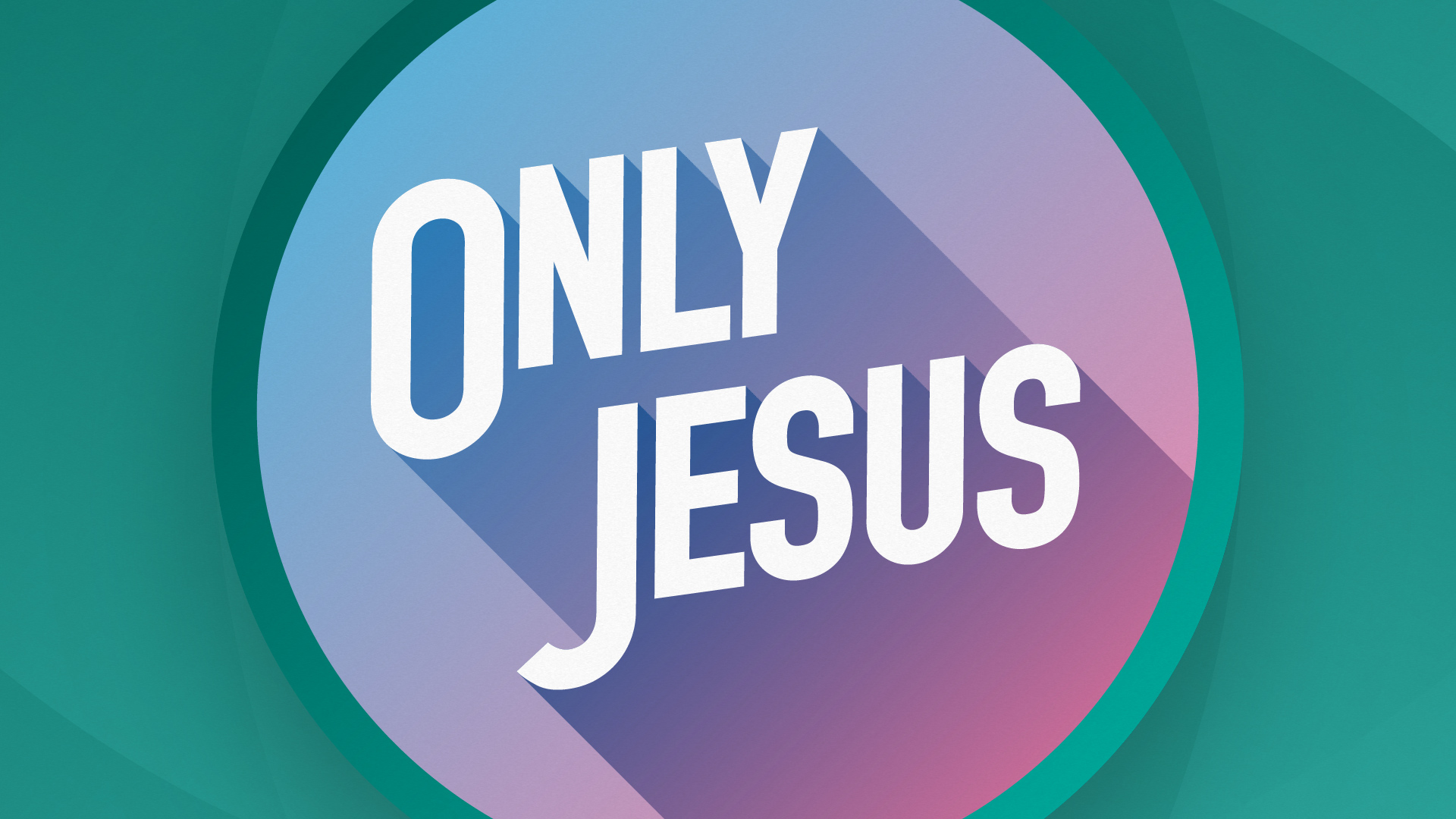 Only Jesus - Week One