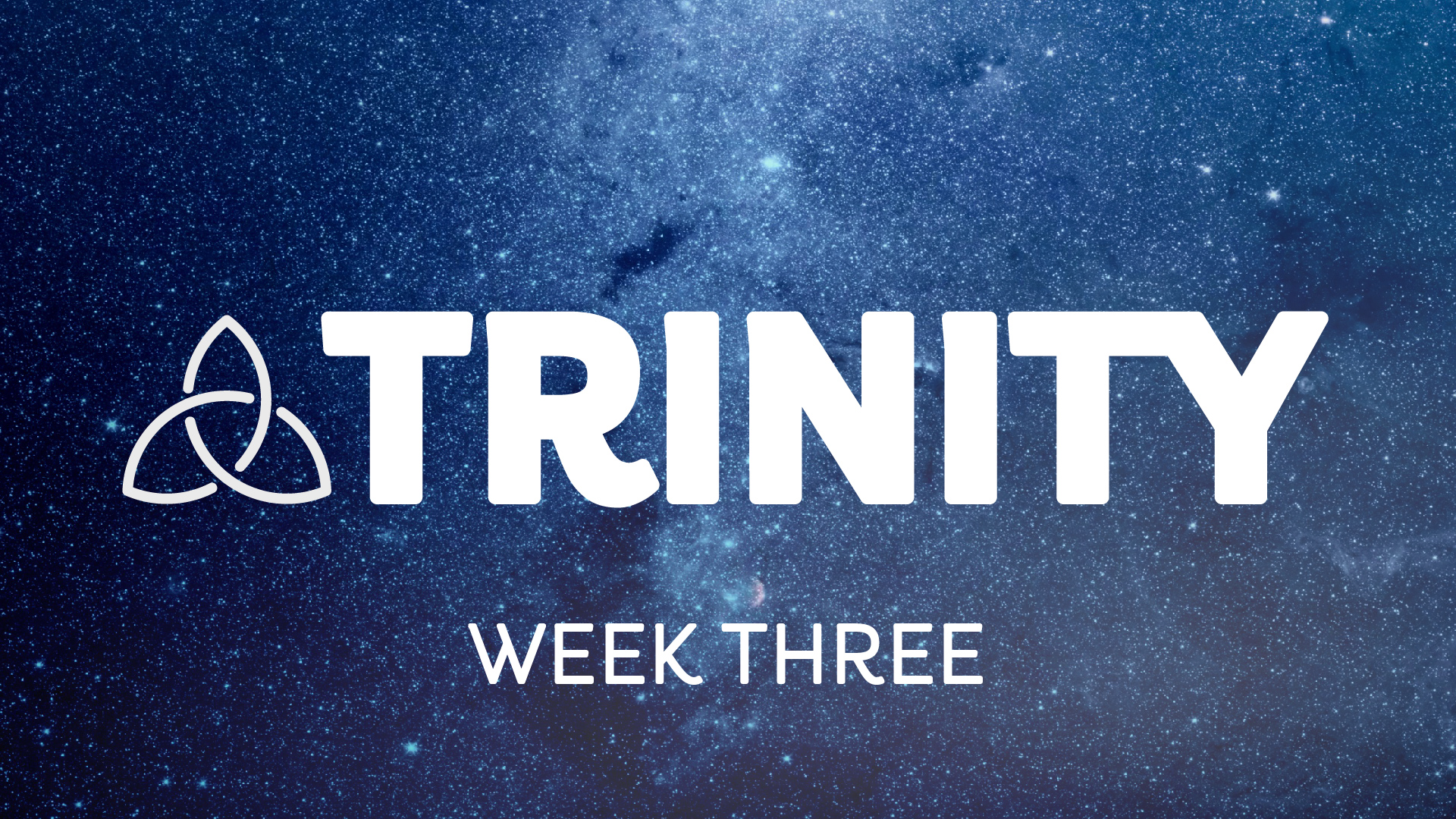 Trinity - Week Three