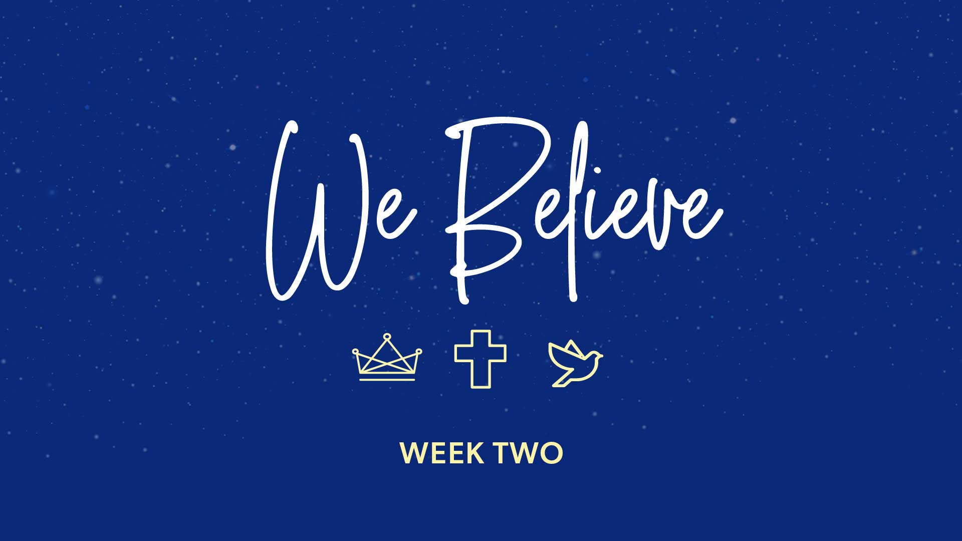 We Believe: Week Two