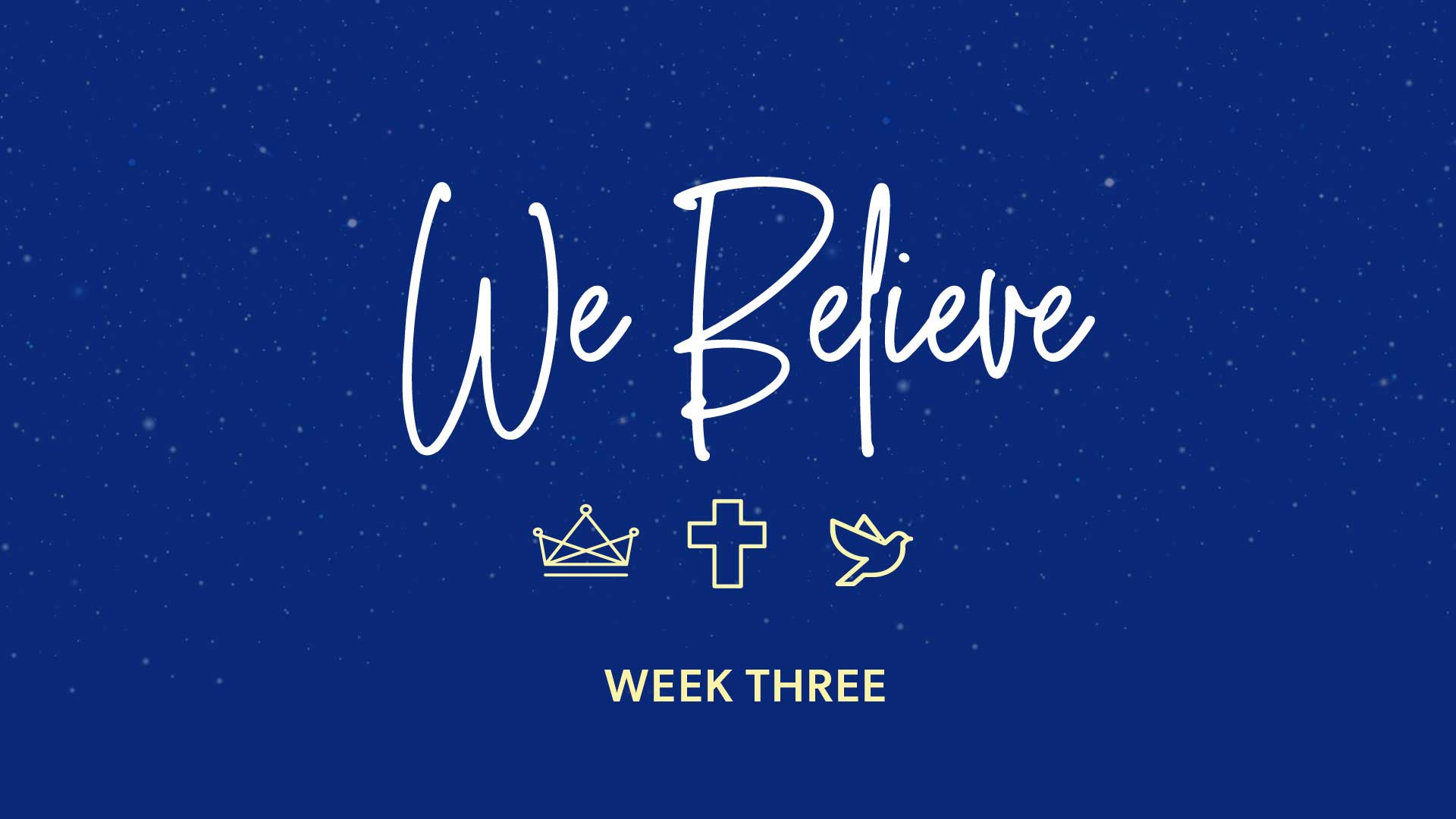 We Believe: Week Three