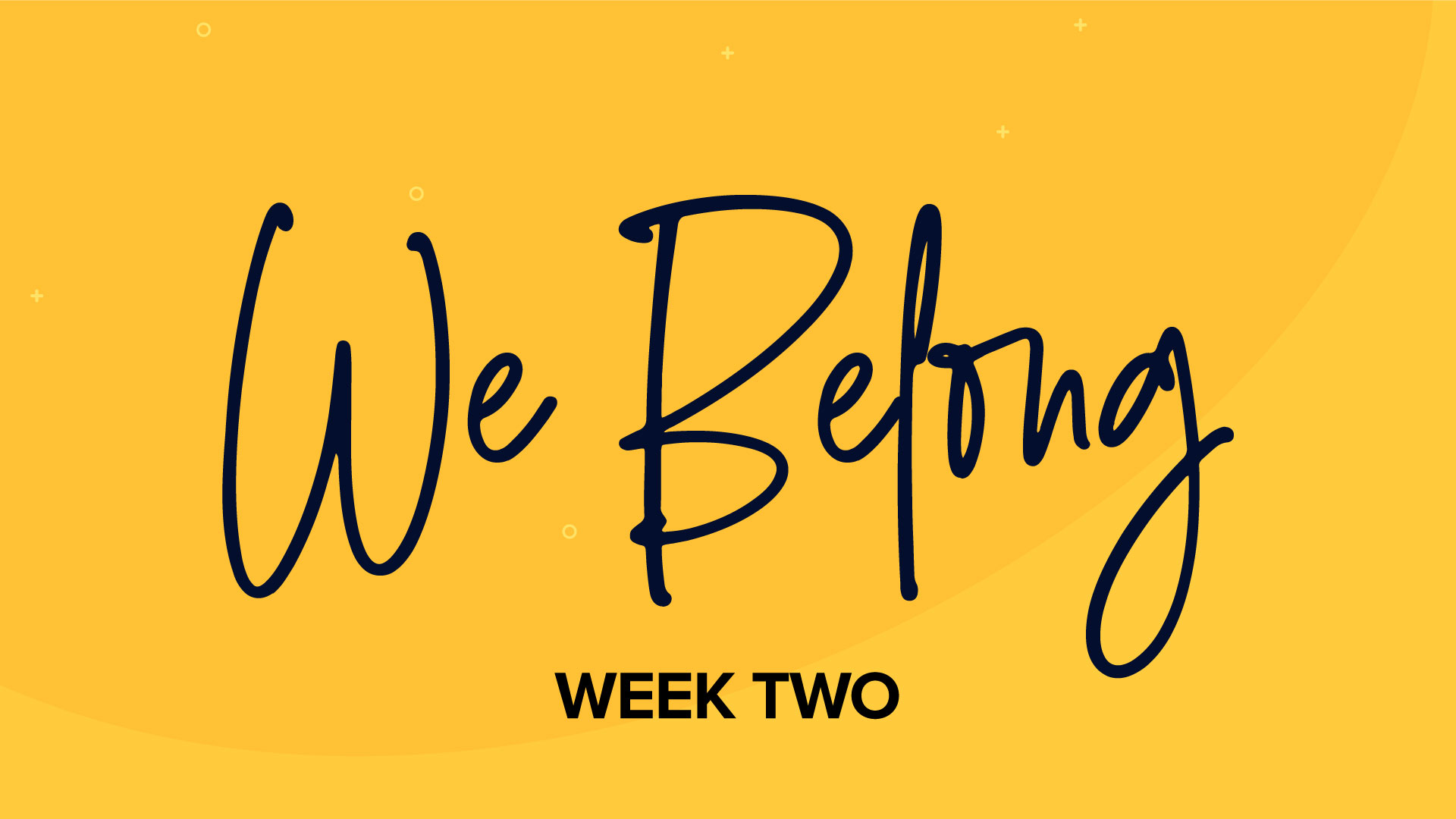 We Belong: Week Two